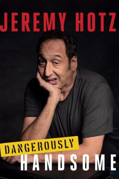 Jeremy Hotz: Dangerously Handsome