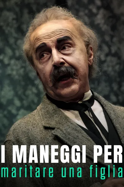 I maneggi per maritare una figlia