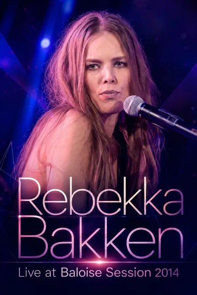 Rebekka Bakken - Live at Baloise Session 2014