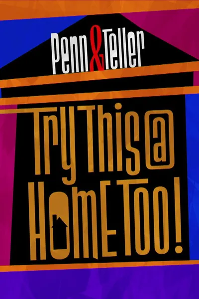 Penn & Teller: Try This at Home Too