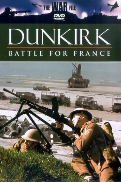 The War File: Dunkirk: Battle for France