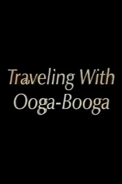 Traveling with Ooga-Booga