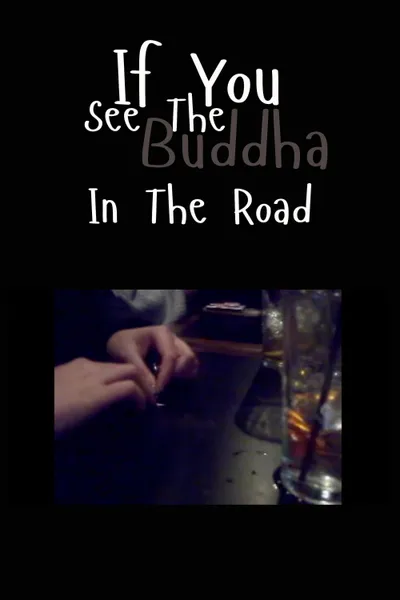 If You See the Buddha in the Road