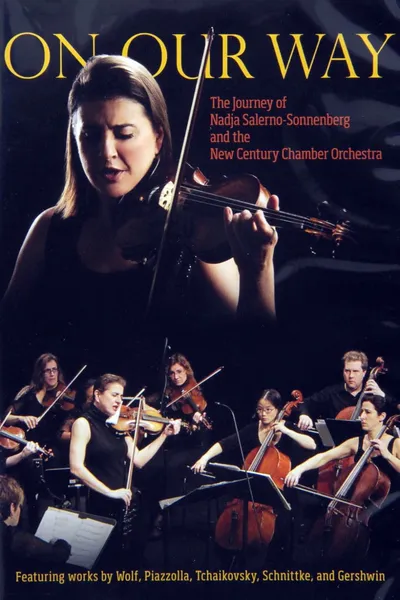 On Our Way - The Journey of Nadja Salerno-Sonnenberg and the New Century Chamber Orchestra