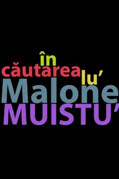 În căutarea lu' Malone Muistu'
