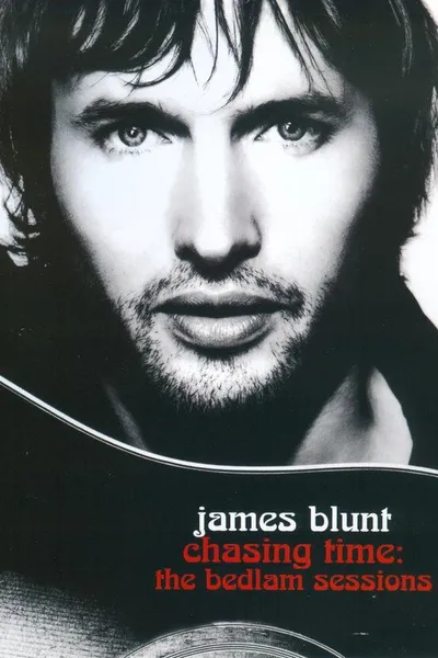 James Blunt - Chasing Time: The Bedlam Sessions