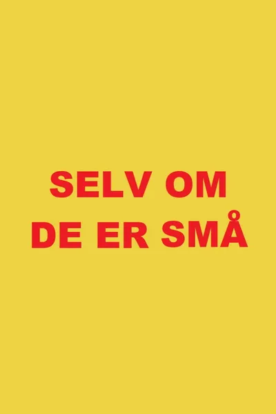 Selv om de er små