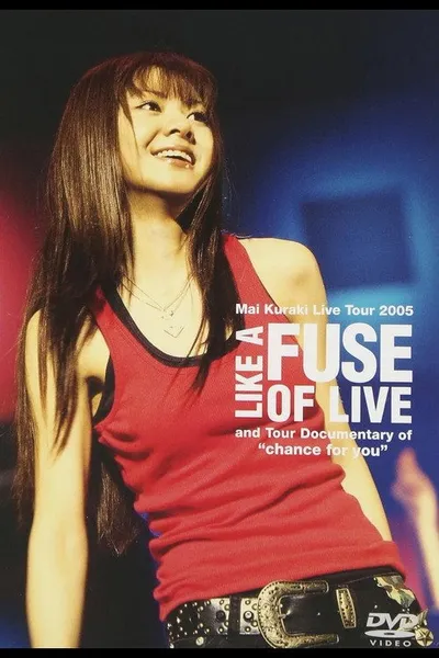 Mai Kuraki Live Tour 2005 LIKE A FUSE OF LIVE