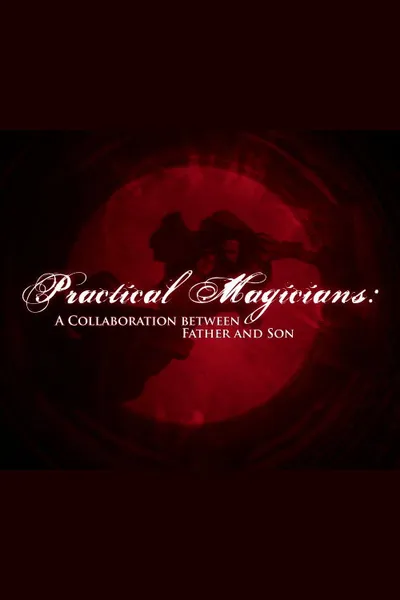 Practical Magicians: A Collaboration Between Father and Son