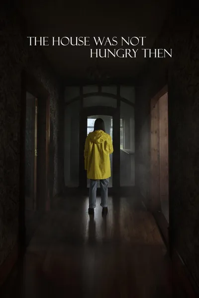 The House Was Not Hungry Then
