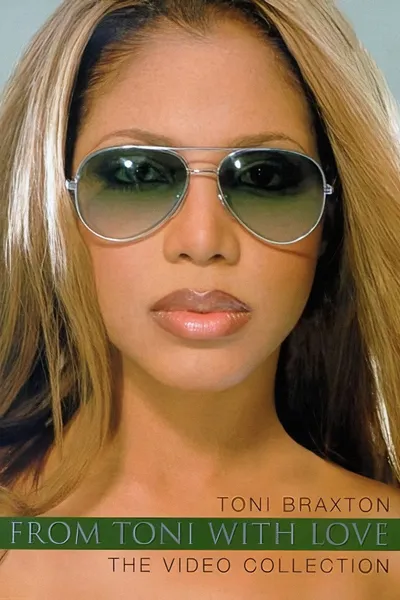 Toni Braxton: From Toni with Love... The Video Collection