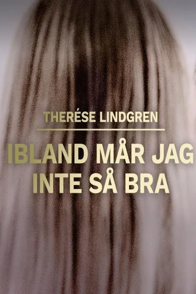 Therese Lindgren: Ibland mår jag inte så bra