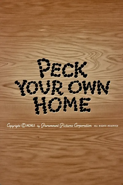 Peck Your Own Home
