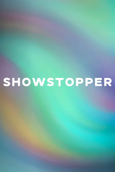 SHOWSTOPPER