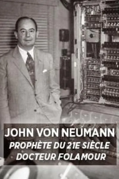 John Von Neumann: Prophet of the 21st Century