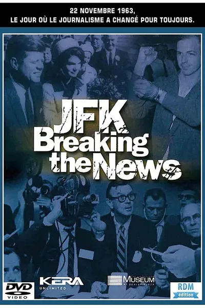 JFK: Breaking the News