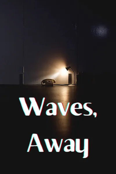 Waves, Away