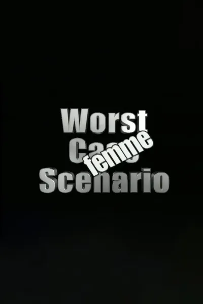 Worst Case Scenario: Femme Edition
