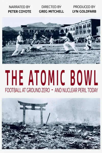 The Atomic Bowl: Football at Ground Zero -- And Nuclear Peril Today