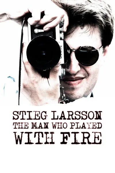 Stieg Larsson: The Man Who Played with Fire