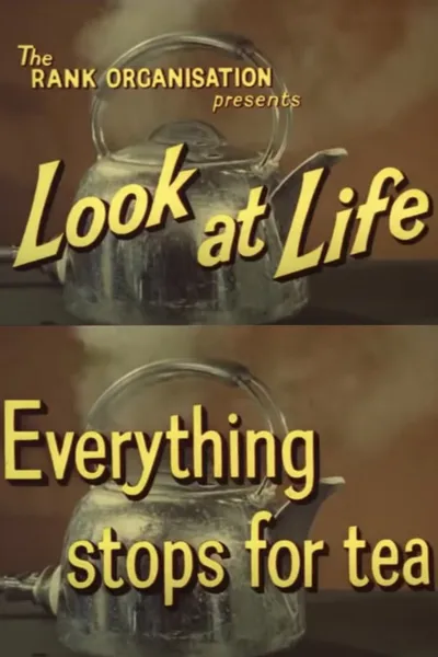 Look at Life: Everything Stops for Tea