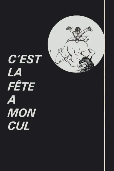 C'est la fête à mon cul