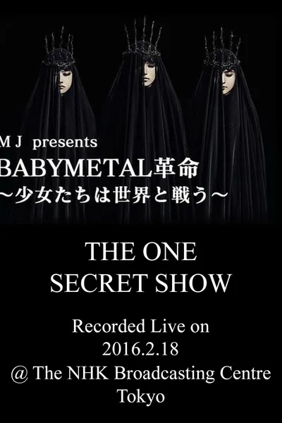 BABYMETAL Live at NHK Broadcasting Center - The One Secret Show