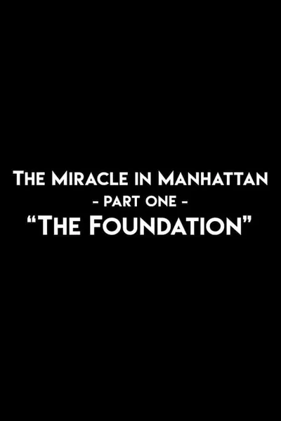 The Miracle In Manhattan, Part 1: "The Foundation"