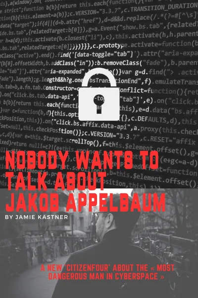 Nobody Wants to Talk About Jacob Appelbaum