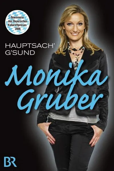 Monika Gruber: Hauptsach' g'sund